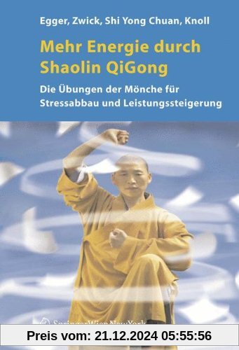 Mehr Energie durch Shaolin-Qi Gong: Die Übungen der Mönche für Stressabbau und Leistungssteigerung