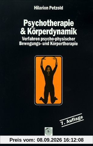 Psychotherapie und Körperdynamik. Verfahren psycho-physischer Bewegungs- und Körpertherapie