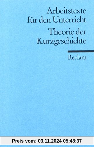 Theorie der Kurzgeschichte: (Arbeitstexte für den Unterricht)