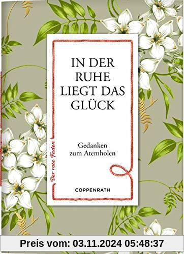 In der Ruhe liegt das Glück: Gedanken zum Atemholen (Der rote Faden)