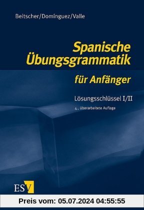 Spanische Übungsgrammatik für Anfänger. Lösungsschlüssel 1/2: Lösungsschlüssel I/II