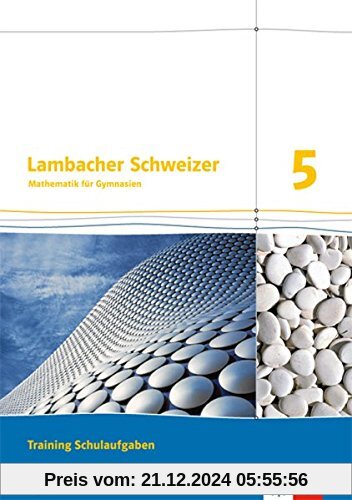 Lambacher Schweizer / Ausgabe für Bayern ab 2016: Lambacher Schweizer / Training Schulaufgaben 5. Schülerheft mit Lösung