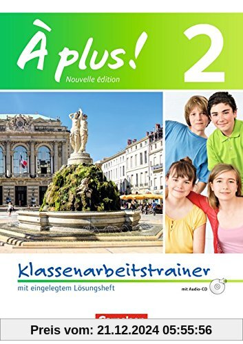 À plus! - Nouvelle édition: Band 2 - Klassenarbeitstrainer mit Lösungen und Audio-CD