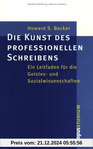 Campus Studium: Die Kunst des professionellen Schreibens: Ein Leitfaden für die Geistes- und Sozialwissenschaften