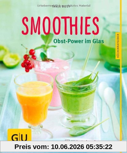 Smoothies: Obst-Power im Glas (GU Küchenratgeber Relaunch ab 2013)