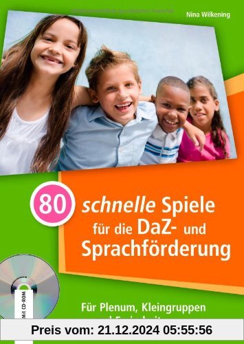 80 schnelle Spiele für die DaZ- und Sprachförderung:  Für Plenum, Kleingruppen und Freiarbeit