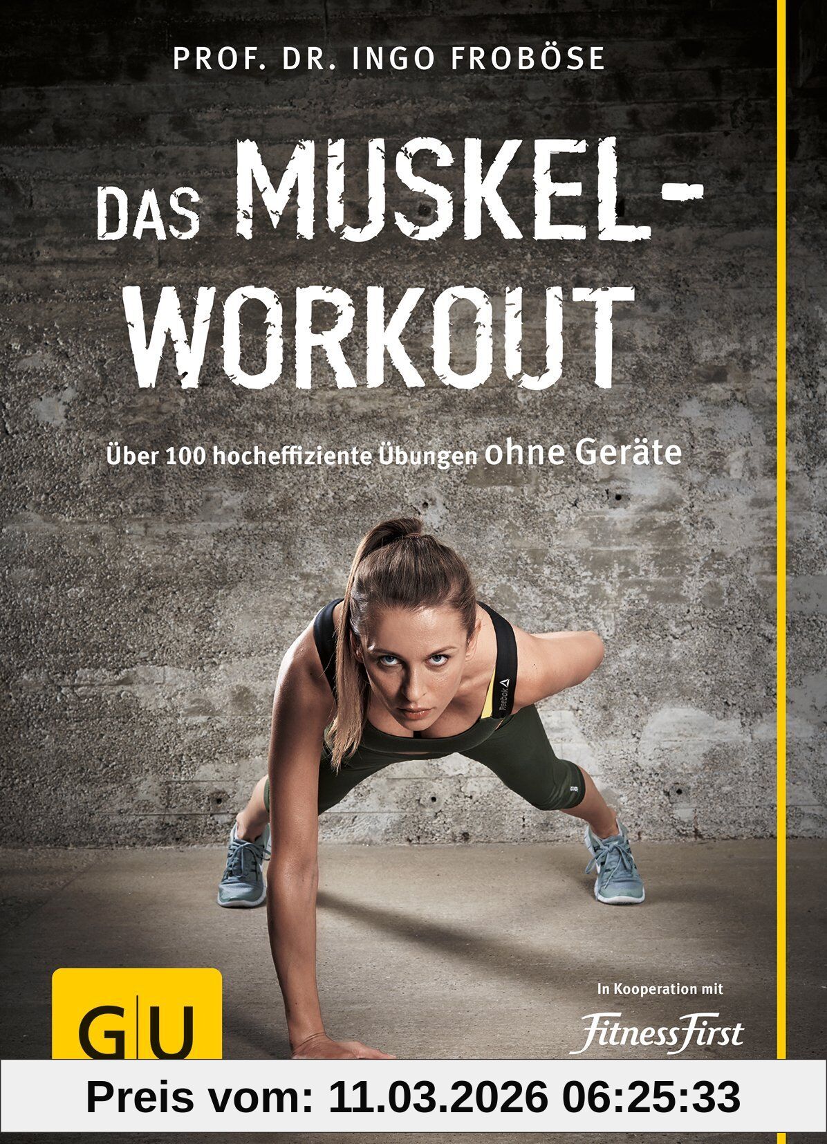 Ingo Froböse Das Muskel-Workout, Über 100 Hocheffiziente Übungen Ohne Geräte (Gu Einzeltitel Gesundheit/Fitness/Alternativheilkunde)