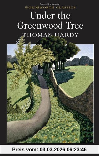 Thomas Hardy Under The Greenwood Tree (Wordsworth Collection)