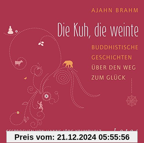 Die Kuh, die weinte: Buddhistische Geschichten über den Weg zum Glück. Ungekürzte Lesung, gesprochen von Hanns Jörg Krum