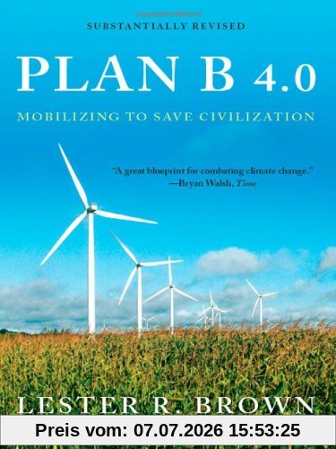 Brown, Lester R. Plan B 4.0, Mobilizing To Save Civilization