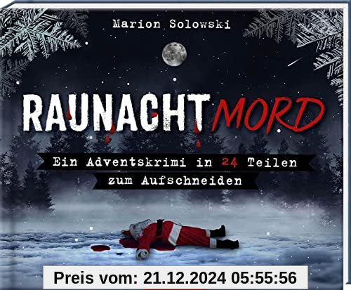 Raunachtmord: Ein Adventskrimi in 24 Teilen zum Aufschneiden