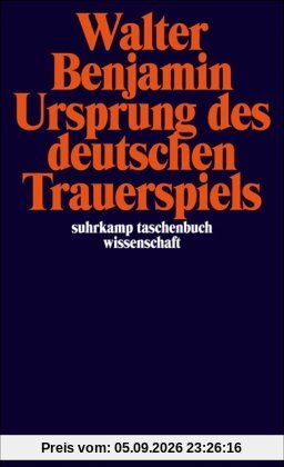 Ursprung des deutschen Trauerspiels (suhrkamp taschenbuch wissenschaft)
