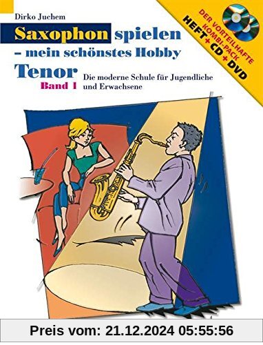 Saxophon spielen - mein schönstes Hobby: Die moderne Schule für Jugendliche und Erwachsene. Band 1. Tenor-Saxophon. Ausg