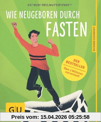 Wie neugeboren durch Fasten (GU Ratgeber Gesundheit)