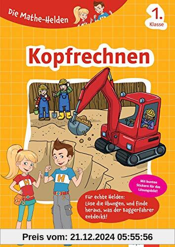 Klett Die Mathe-Helden Kopfrechnen 1. Klasse: Mathematik in der Grundschule