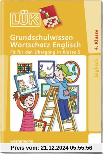 LÜK: Grundschulwissen Englisch Wortschatz: Fit für den Übergang in Klasse 5: geeignet für: Baden-Württemberg, Bayern, Be