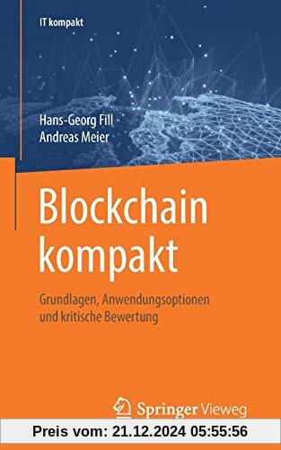 Blockchain kompakt: Grundlagen, Anwendungsoptionen und kritische Bewertung (IT kompakt)