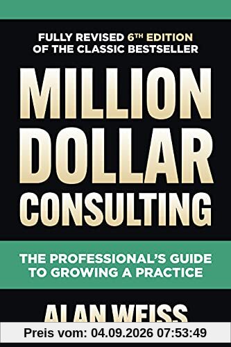 Million Dollar Consulting: The Professional's Guide to Growing a Practice