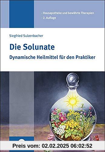 Die Solunate: Dynamische Heilmittel für den Praktiker