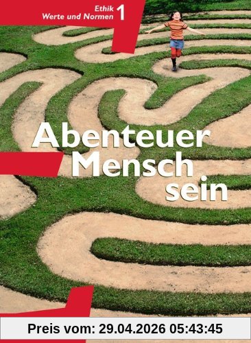 Abenteuer Mensch sein - Westliche Bundesländer: Band 1 - Ethik, Werte und Normen: Schülerbuch