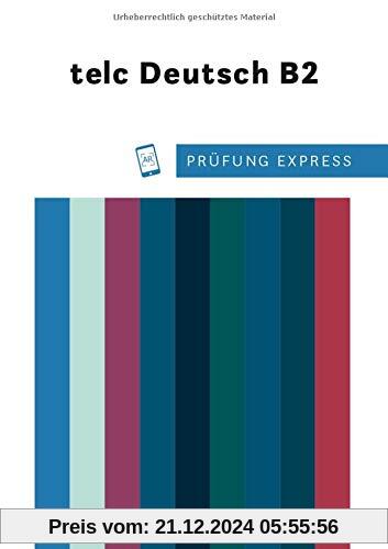 Prüfung Express – telc Deutsch B2: Deutsch als Fremdsprache / Übungsbuch mit Audios online