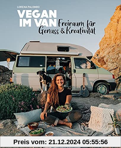 Vegan im Van: Freiraum für Genuss & Kreativität (Edition Kochen ohne Knochen): Kreativer Freiraum für Genuss