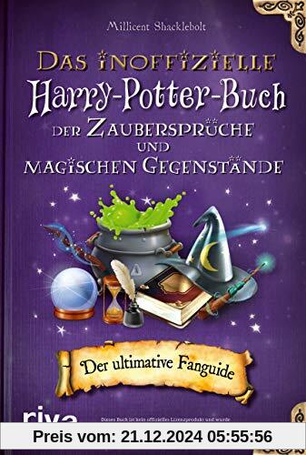 Das inoffizielle Harry-Potter-Buch der Zaubersprüche und magischen Gegenstände: Der ultimative Fanguide