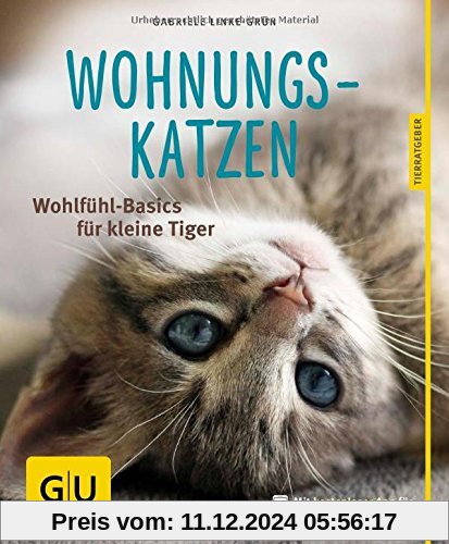 Wohnungskatzen: Wohlfühl-Basics für kleine Tiger (GU Tierratgeber)