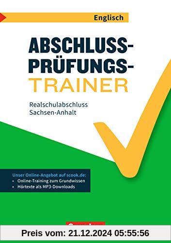 Abschlussprüfungstrainer Englisch - Sachsen-Anhalt: 10. Schuljahr - Realschulabschluss: Arbeitsheft mit Lösungen und Onl