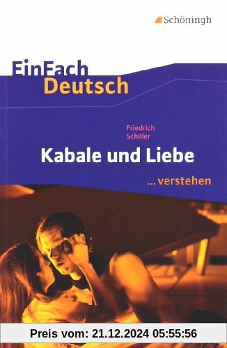 EinFach Deutsch ...verstehen. Interpretationshilfen: EinFach Deutsch ...verstehen: Friedrich Schiller: Kabale und Liebe