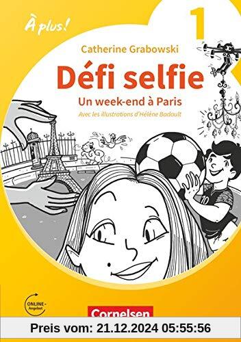 À plus ! Neubearbeitung - 1. und 2. Fremdsprache - Band 1: Défi selfie - Un week-end à Paris - Ersatzlektüre 1 - Mit Hör