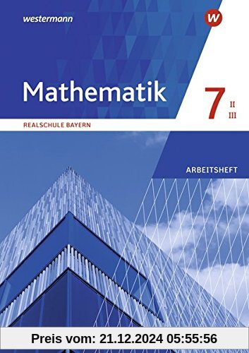 Mathematik - Ausgabe 2016 für Realschulen in Bayern: Arbeitsheft 7 WPF II/III mit Lösungen