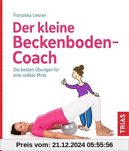 Der kleine Beckenboden-Coach: Die besten Übungen für eine stabile Mitte (Der kleine Coach)