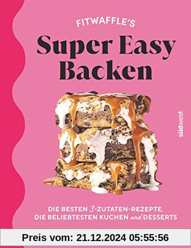 Super Easy Backen: Fitwaffles beste 3-Zutaten-Rezepte, beliebteste Kuchen und Desserts