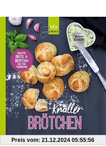 KNALLER-Brötchen: Kreative Brötchen und Brote aus dem Thermomix