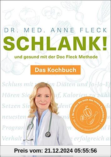 Schlank! und gesund mit der Doc Fleck Methode: Das Kochbuch - So werden Sie auch das innere Bauchfett los