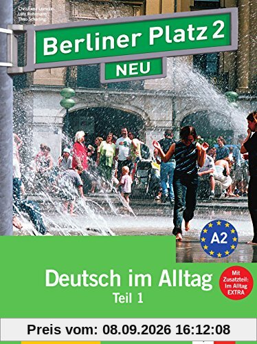 Berliner Platz 2 NEU: Deutsch im Alltag. Lehr- und Arbeitsbuch Teil 1 mit Audio-CD zum Arbeitsbuchteil und Im Alltag EXTRA