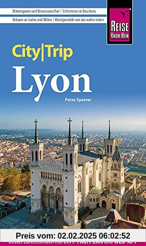 Reise Know-How CityTrip Lyon: Reiseführer mit Stadtplan und kostenloser Web-App