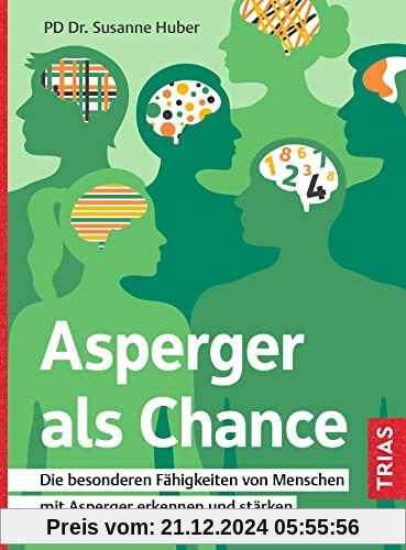 Asperger als Chance: Die besonderen Fähigkeiten von Menschen mit Asperger erkennen und stärken