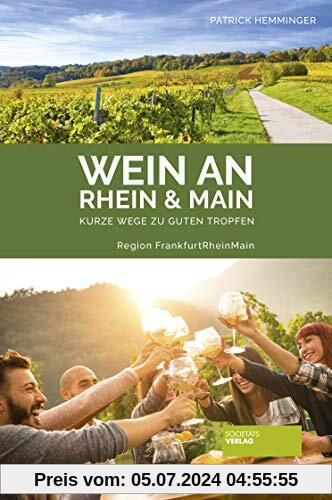 Wein an Rhein und Main - Kurze Wege zu guten Tropfen