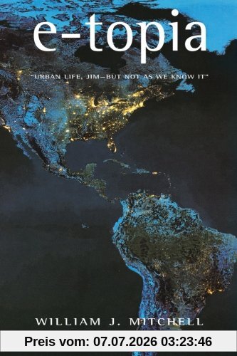 Mitchell, William J. E-topia, Urban Life, Jim - But Not As We Know It