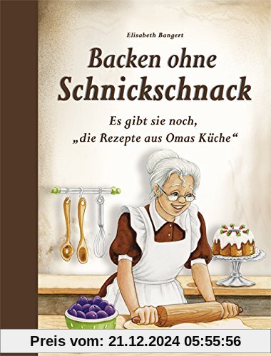 Backen ohne Schnickschnack: Es gibt sie noch, die Rezepte aus Omas Küche