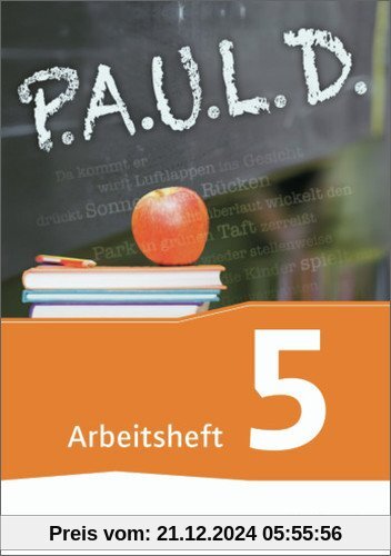 P.A.U.L. D. - Persönliches Arbeits- und Lesebuch Deutsch - Für Gymnasien und Gesamtschulen - Neubearbeitung: Arbeitsheft