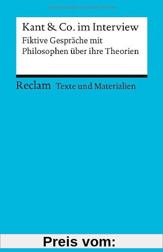 Kant & Co. im Interview: Fiktive Gespräche mit Philosophen über ihre Theorien (Texte und Materialien für den Unterricht)