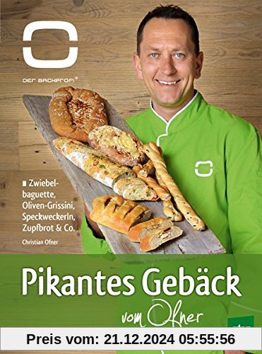 Pikantes Gebäck vom Ofner: Zwiebelbaguette, Oliven-Grissini, Speckweckerl, Zupfbrot & Co., Der Backprofi