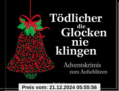 Tödlicher die Glocken nie klingen: Adventskrimis zum Aufschlitzen