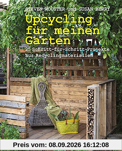 Upcycling für meinen Garten: 25 Schritt-für-Schritt-Projekte aus Recyclingmaterialien