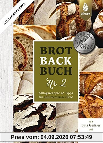 Brotbackbuch Nr. 2: Alltagsrezepte und Tipps für naturbelassenes Brot