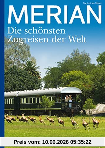 MERIAN Die schönsten Zugreisen der Welt 10/2022 (MERIAN Hefte)