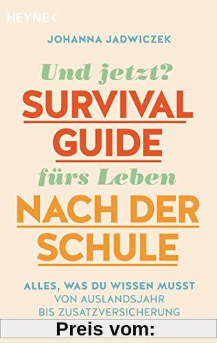 Und jetzt? Der Survival-Guide fürs Leben nach der Schule: Alles, was du wissen musst – von Auslandsjahr bis Zusatzversic
